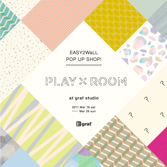 EASY2WaLL POP UP SHOP 「PLAY × ROOM at graf studio」開催_ポスターイメージ